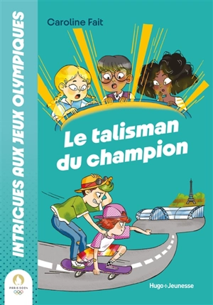 Intrigues aux jeux Olympiques. Vol. 2. Le talisman du champion - Caroline Fait