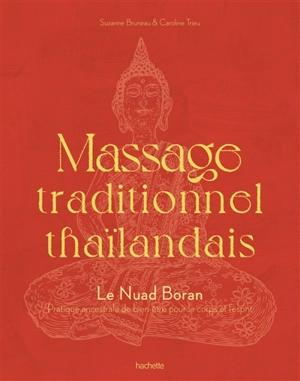 Massage traditionnel thaïlandais : le nuad boran : pratique ancestrale de bien-être pour le corps et l'esprit - Suzanne Bruneau