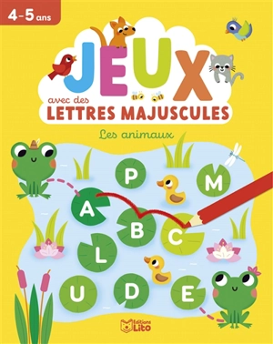 Les animaux : jeux avec des lettres majuscules : 4-5 ans - Isabelle Jacqué