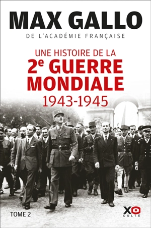 Une histoire de la Deuxième Guerre mondiale : récit. Vol. 2. 1943-1945 - Max Gallo