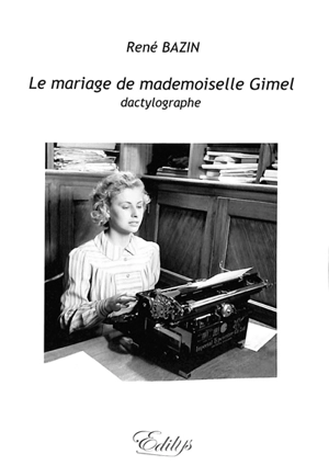 Le mariage de mademoiselle Gimel, dactylographe - René Bazin