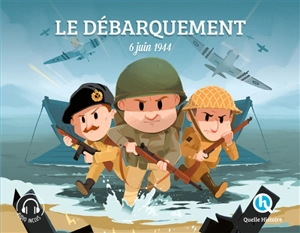 Le Débarquement : 6 juin 1944 - Julie Gouazé