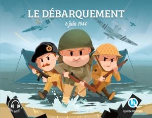 Le Débarquement : 6 juin 1944 - Julie Gouazé