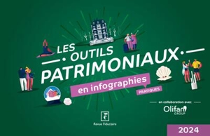 Les outils patrimoniaux en infographies pratiques : 2024 - Groupe Revue fiduciaire