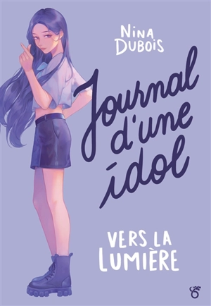 Journal d'une idol : vers la lumière - Nina Dubois