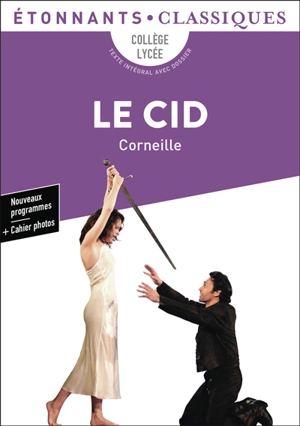 Le Cid : collège, lycée, texte intégral avec dossier : nouveaux programmes - Pierre Corneille