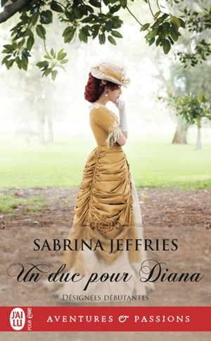 Désignées débutantes. Vol. 1. Un duc pour Diana - Sabrina Jeffries