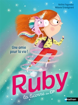 Ruby la licorne des CP. Une amie pour la vie ! - Kathie Fagundez