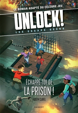 Unlock! : les Escape Geeks. Echappe-toi de la prison ! - Fabien Clavel