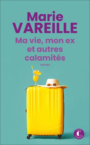 Ma vie, mon ex et autres calamités - Marie Vareille