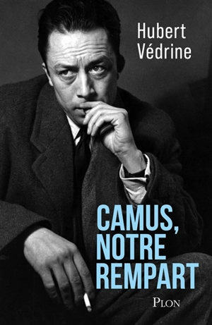 Camus, notre rempart - Hubert Védrine