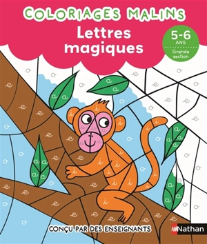 Coloriages malins : lettres magiques, 5-6 ans, grande section - Stéphanie Chica