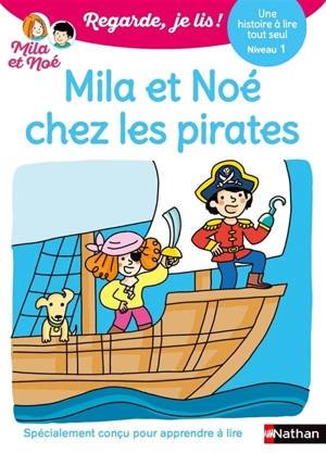 Mila et Noé chez les pirates : une histoire à lire tout seul, niveau 1 - Eric Battut