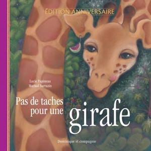 Pas de taches pour une girafe - Lucie Papineau