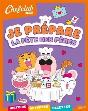 Je prépare la fête des pères : histoire, activités, recettes - Chefclub kids