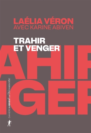 Trahir et venger : paradoxes des récits de transfuges de classe - Laélia Veron