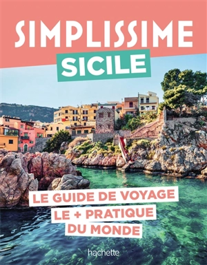 Simplissime : Sicile : le guide de voyage le + pratique du monde - Lucie Tournebize