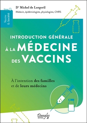 Introduction générale à la médecine des vaccins : à l'intention des familles et de leurs médecins - Michel de Lorgeril