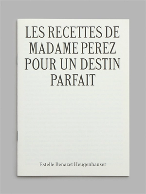 Les recettes de madame Perez pour un destin parfait - Estelle Benazet Heugenhauser