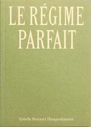 Le régime parfait - Estelle Benazet Heugenhauser