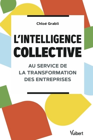 L'intelligence collective au service de la transformation des entreprises - Chloé Grabli