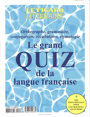 Le grand quiz de la langue française : orthographe, grammaire, conjugaison, vocabulaire, étymologie : + nos tests spéciaux pour les cracks et les juniors - Le Figaro littéraire