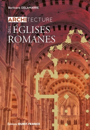 Architecture des églises romanes - Barbara Delamarre