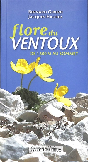 Flore du Ventoux : de 1.500 m au sommet - Bernard Girerd