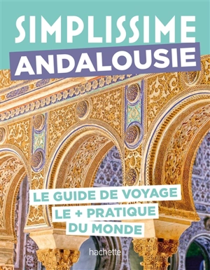 Simplissime : Andalousie : le guide de voyage le + pratique du monde - Séverine Fauchille