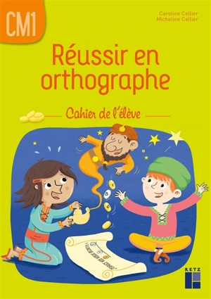 Réussir en orthographe : CM1 : cahier de l'élève - Caroline Cellier