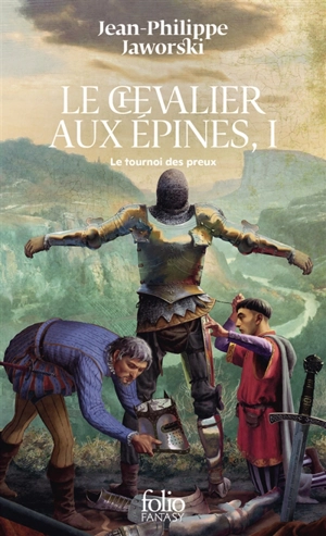 Récits du Vieux Royaume. Le chevalier aux épines. Vol. 1. Le tournoi des preux - Jean-Philippe Jaworski