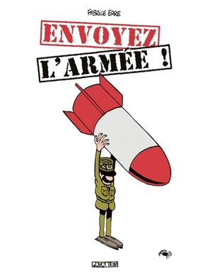 Envoyez l'armée ! - Fabrice Erre