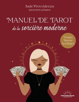 Manuel de tarot de la sorcière moderne : tirages, rituels, sortilèges - Jade Provvidenza