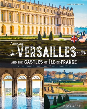 Amazing Versailles : and the castles of Ile-de-France - Anne-Claire Morbrette