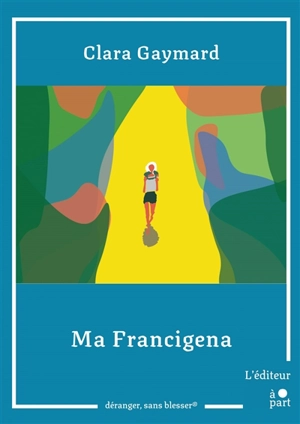 Ma Francigena - Clara Gaymard