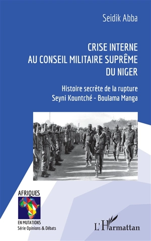 Crise interne au Conseil militaire suprême du Niger : histoire secrète de la rupture Seyni Kountché-Boulama Manga - Seidik Abba