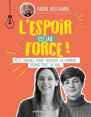 L'espoir est une force ! : petit manuel pour trouver la lumière quand tout va mal - Benjamin Dewitte-Dubrana