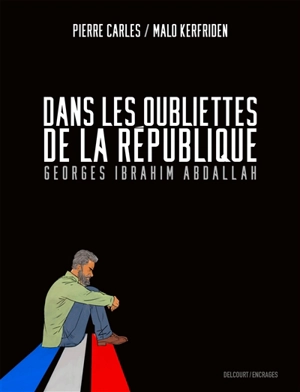Dans les oubliettes de la République : Georges Ibrahim Abdallah - Pierre Carles