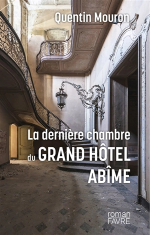 La dernière chambre du Grand hôtel Abîme - Quentin Mouron