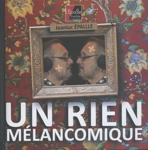 Un rien mélancomique - Jeanluc Epallle