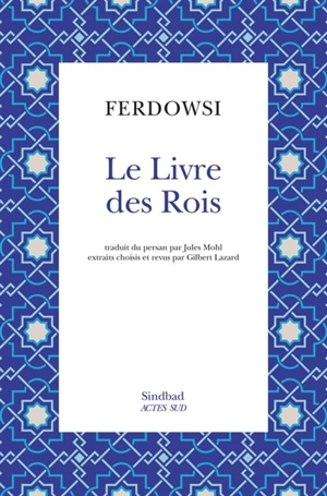 Le livre des rois - Abu al-Qasem Firdousî