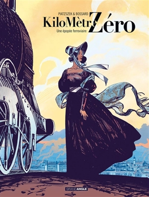 Kilomètre zéro. Vol. 1. Une épopée ferroviaire - Stéphane Piatzszek