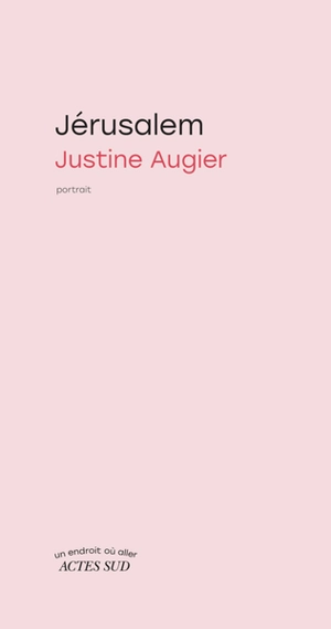 Jérusalem : portrait - Justine Augier