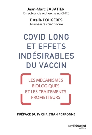 Covid long et effets indésirables du vaccin : les mécanismes biologiques et les traitements prometteurs - Jean-Marc Sabatier