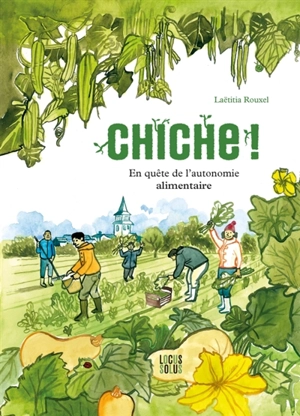 Chiche ! : en quête de l'autonomie alimentaire - Laëtitia Rouxel