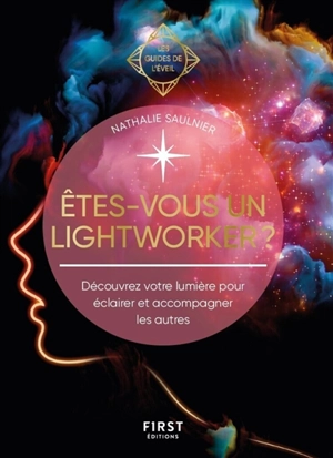 Etes-vous un lightworker ? : découvrez votre lumière pour éclairer et accompagner les autres - Nathalie Saulnier