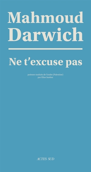 Ne t'excuse pas - Mahmoud Darwich