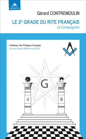 Le 2e grade du rite français : le compagnon : comprendre - Gérard Contremoulin