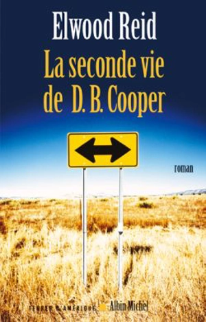 La seconde vie de D.B. Cooper - Elwood Reid