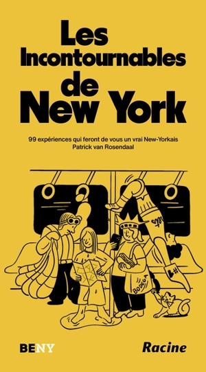 Les incontournables de New York : 99 expériences qui feront de vous un vrai New-Yorkais - Patrick van Rosendaal